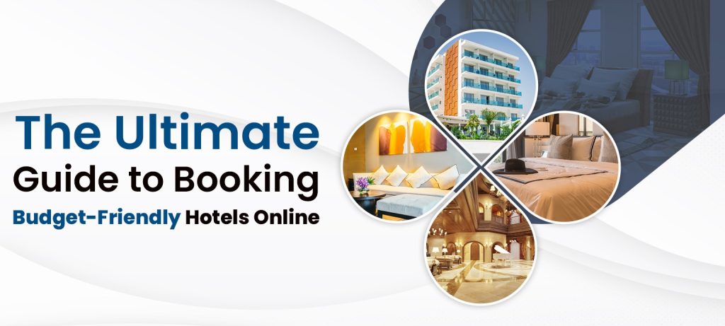 The Ultimate Guide to booking budget friendly hotels online