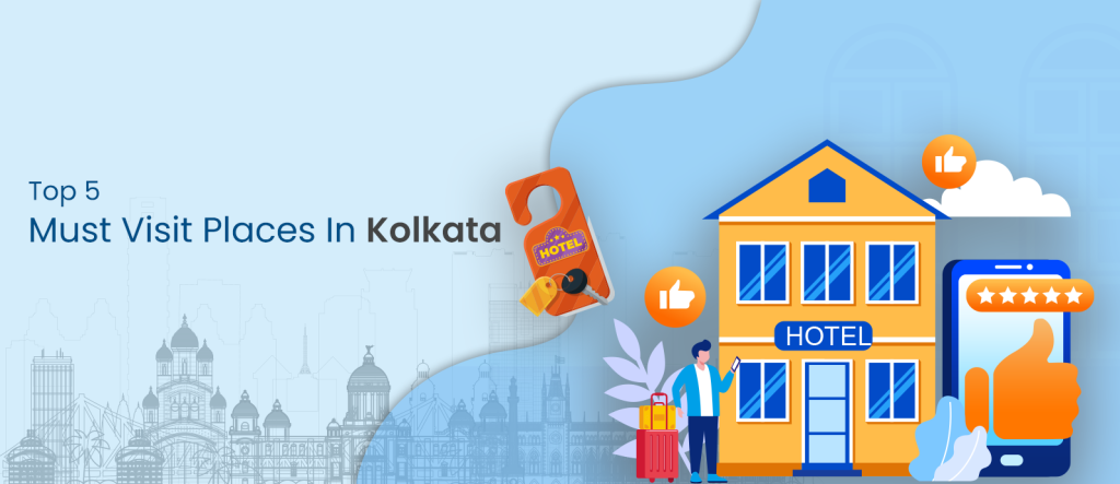 Top 5 Must Visit Places In Kolkata